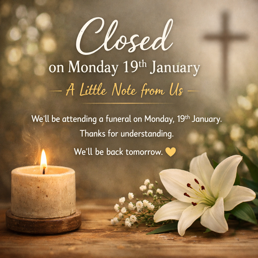 Closed on Monday 19th January — A Little Note from Us